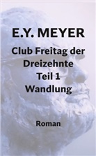 E Y Meyer, E. Y. Meyer - Club Freitag der Dreizehnte Teil 1