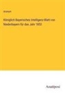 Anonym - Königlich Bayerisches Intelligenz-Blatt von Niederbayern für das Jahr 1853