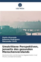 Stalin Alvarado, Alexand Ortiz, Alexander Ortiz, Johanna Rodríguez - Umstrittene Perspektiven, jenseits des gesunden Menschenverstands