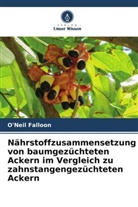 O'Neil Falloon - Nährstoffzusammensetzung von baumgezüchteten Ackern im Vergleich zu zahnstangengezüchteten Ackern