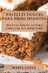 María López - Pasteles Dulces para Principiantes