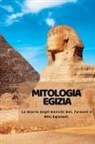 Kim Lim - Mitologia Egizia: La Storia degli Antichi Dei, faraoni e Miti Egiziani