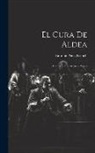 Enrique Pérez Escrich - El Cura de Aldea: Drama en Tres Actos en Verso