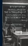 Congress on the Education of the Deaf - Report of the Proceedings of the International Congress on the Education of the Deaf