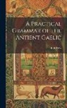 John Kelly - A Practical Grammar of the Antient Gaelic
