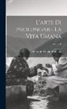 Christoph Wilhelm Hufeland - L'arte Di Prolungare La Vita Umana; Volume 1