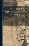 Francisco F. Villabrille - Diccionario Usual De Mímica Y Dactilología: Útil Á Los Maestros De Sordo-mudos, Á Sus Padres Y Á Todas Las Personas Que Tengan Que Entrar En Comunicac