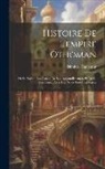 Dimitrie Cantemir (Voivode Din Moldav - Histoire De L'empire Othoman: Où Se Voyent Les Causes De Son Aggrandissement Et De Sa Decadence, Avec Des Notes Très Instructives
