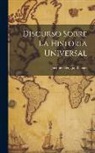 Jacques-Bénigne Bossuet - Discurso Sobre La Historia Universal
