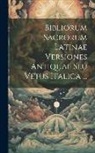 Anonymous - Bibliorum Sacrorum Latinae Versiones Antiquae Seu Vetus Italica