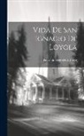 Pedro De Ribadeneira - Vida De San Ignacio De Loyola