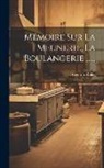 Augustin Rollet - Mémoire Sur La Meunerie, La Boulangerie