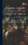 Anne Claude Philippe Caylus (Comte De) - Oeuvres Badines Complettes, Du Comte De Caylus: Recueil De Ces Dames. Par F. A. Chevrier. Essai Historique Sur Les Lanternes Par J. F. Dreux Du Radier