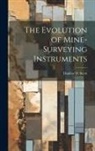 Dunbar D. Scott - The Evolution of Mine-Surveying Instruments