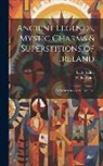 Lady Wilde, W. R. (William Robert) Wilde - Ancient Legends, Mystic Charms & Superstitions of Ireland: With Sketches of the Irish Past