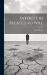 John Dewey - Interest As Related to Will