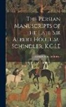 Edward Granville Browne - The Persian Manuscripts of the Late Sir Albert Houtum-Schindler, K.C.I.E