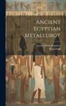 Charles Olden Bannister, H. D. Garland - Ancient Egyptian Metallurgy
