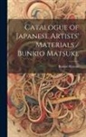 Bunkio Matsuki - Catalogue of Japanese Artists' Materials / Bunkio Matsuki