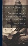 Dhammapala Dhammapala, E. Muller - Paramatthadipani. Dhammapala's Commentary on the Therigatha