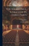 H. Goldberger, Friedrich Hebbel, G. H. McCall - The Niebelungs, a Tragedy in Three Parts