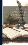 Angus Wilson - The Wild Garden Or Speaking Of Writing