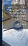 Donald R. Lessard, Roger LeRoy Miller, Sloan School of Management - Understanding and Managing Risks in Large Engineering Projects