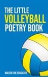 Walter the Educator - The Little Volleyball Poetry Book