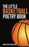 Walter the Educator - The Little Basketball Poetry Book