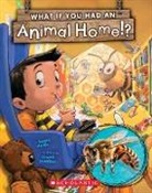 Sandra Markle, Howard Mcwilliam - What If You Had an Animal Home!?