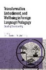 Troy Mcconachy, Joseph Shaules, Troy Mcconachy, Joseph Shaules - Transformation, Embodiment, and Wellbeing in Foreign Language Pedagogy