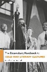 Greg Barnhisel, Greg Barnhisel - The Bloomsbury Handbook to Cold War Literary Cultures