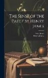 Henry James, Percy Lubbock - The Sense of the Past / by Henry James