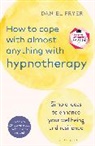 Daniel Fryer - How to Cope with Almost Anything with Hypnotherapy
