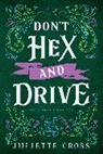 Juliette Cross - Don't Hex and Drive: Stay A Spell Book 2