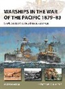 Angus Konstam, Konstam Angus, Paul Wright - Warships in the War of the Pacific 1879-83