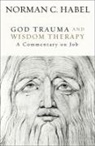 Norman C Habel, Norman C. Habel - God Trauma and Wisdom Therapy