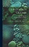 Imprenta Española (Madrid), Rudolf Ludwig Karl Virchow - La Patología Celular: Basada En El Estudio Fisiológico Y Patológico De Los Tejidos