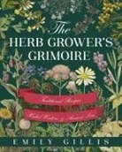 Emily Gillis - The Herb Grower's Grimoire
