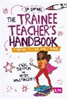 Carol Thompson, Carol Wolstencroft Thompson, Peter Wolstencroft - Trainee Teacher''s Handbook
