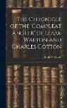 Thomas Westwood - The Chronicle of the 'Compleat Angler' of Izaak Walton and Charles Cotton