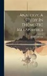 James F. (James Francis) . Anderson - Analogy. A Study In Thomistic Metaphysics