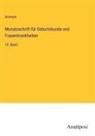 Anonym - Monatsschrift für Geburtskunde und Frauenkrankheiten