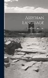 Leonard William King - Assyrian Language: Easy Lessons in the Cuneiform Inscriptions