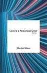 Marshall Moore - Love Is a Poisonous Color