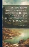 Hamilton Palace - The Hamilton Palace Collection. Illustrated Priced Catalogue [Of Christie's Auction, 17 June-20 July, 1882.]
