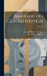 Joseph Jules Déjerine, Augusta Dejerine-Klumpke - Anatomie Des Centres Nerveux; Volume 1