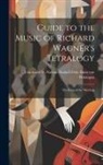 Nathan Ha von Wolzogen - Guide to the Music of Richard Wagner's Tetralogy: The Ring of the Nibelung