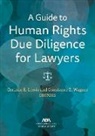 Corinne Elizabeth Lewis, Constance Z. Wagner - A Guide to Human Rights Due Diligence for Lawyers