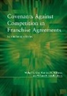 Michael R. Gray, Natalma M. McKnew, William W. Sentell - Covenants against Competition in Franchise Agreements, Fourth Edition